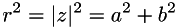 \[ r^{2} = |z|^{2} = a^{2} + b^{2} \]