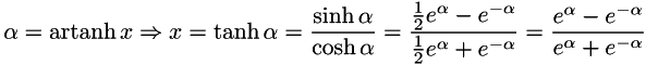 \[ \alpha = \operatorname{artanh} x \Rightarrow x=\tanh \alpha = \frac{\sinh \alpha}{\cosh \alpha} = \frac{\frac{1}{2}e^{\alpha} - e^{-\alpha}}{\frac{1}{2}e^{\alpha} + e^{-\alpha}} = \frac{e^{\alpha} - e^{-\alpha}}{e^{\alpha} + e^{-\alpha}} \]