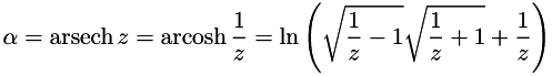 \[ \alpha = \operatorname{arsech} z=\operatorname{arcosh} \frac{1}{z} = \ln\left(\sqrt{\frac{1}{z} - 1}\sqrt{\frac{1}{z} + 1} + \frac{1}{z}\right) \]
