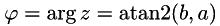 \[ \varphi = \arg z=\operatorname{atan2}(b,a) \]