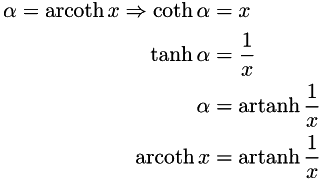 \begin{align*} \alpha = \operatorname{arcoth} x \Rightarrow \operatorname{coth} \alpha & = x \\ \tanh \alpha & = \frac{1}{x} \\ \alpha & = \operatorname{artanh} \frac{1}{x} \\ \operatorname{arcoth} x & = \operatorname{artanh} \frac{1}{x} \end{align*}