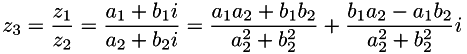 \[ z_3=\frac{z_1}{z_2} = \frac{a_1 + b_1i}{a_2 + b_2i} = \frac{a_1 a_2 + b_1 b_2}{a_2^{2} + b_2^{2}} + \frac{b_1 a_2 - a_1 b_2} {a_2^{2} + b_2^{2}}i \]
