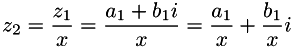 \[ z_2=\frac{z_1}{x} = \frac{a_1 + b_1i}{x} = \frac{a_1}{x} + \frac{b_1}{x}i \]