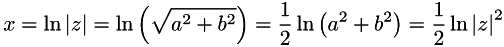 \[ x=\ln\left|z\right| = \ln\left(\sqrt{a^{2} + b^{2}}\right) = \frac{1}{2}\ln\left(a^{2} + b^{2}\right) = \frac{1}{2}\ln\left|z\right|^{2} \]