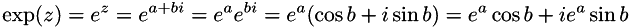 \[ \exp(z) = e^{z} = e^{a + bi} = e^{a}e^{bi} = e^{a}(\cos b + i \sin b) = e^{a} \cos b + i e^{a} \sin b \]