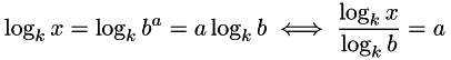 \[ \log_{k} x=\log_{k}{b^{a}} = a\log_{k} b \iff \frac{\log_{k} x}{\log_{k} b} = a \]