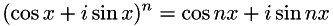 \[ (\cos x + i \sin x)^{n} = \cos nx + i \sin nx \]