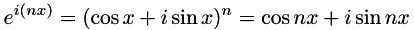 \[ e^{i(nx)} = (\cos x + i \sin x)^{n} = \cos nx + i \sin nx \]